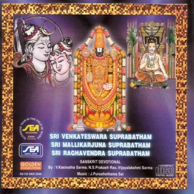 Sri Venkateswwara Suprabatham, Sri Mallikarjuna Suprabatham, Sri Raghavendra Suprabatham