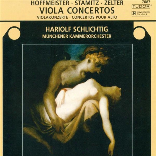 Stamitz, C.: Viola Concerto, Op. 1 / Hoffmeister, F.a.: Tenor-viol Concerto In D Major / Zelter, C.f.: Viola Concerto In E Flat Major