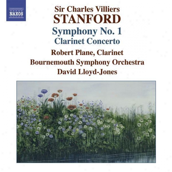 Stanford, Cv..: Symphonies, Vol. 4 (no. 1, Clariney Concerto) (bournemouth SymphonyL loyd-jones)