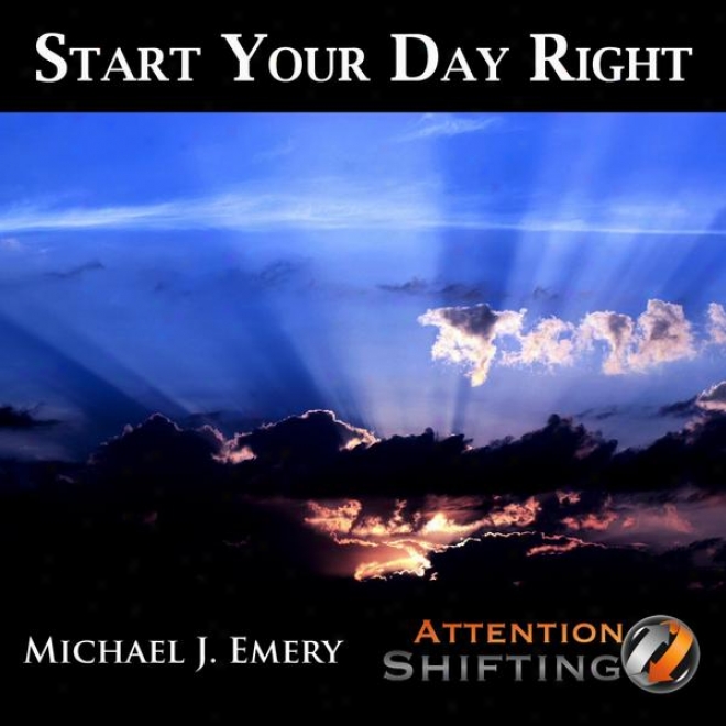 Start Your Day Right - Guided Meditatipn And Nlp Mp3 To Prepare For The Day