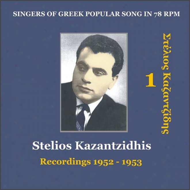 Stelios Kazantzidhis Vol. 1 / Singers Of Greek Popular Song In 78 Rpm / Recordings 1952 - 1953