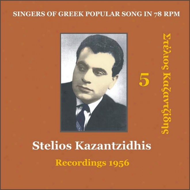 Stelios Kazantzidhis Vol. 5 / Singers Of Greek Popular Song In 78 Rpm / Recordings 1956