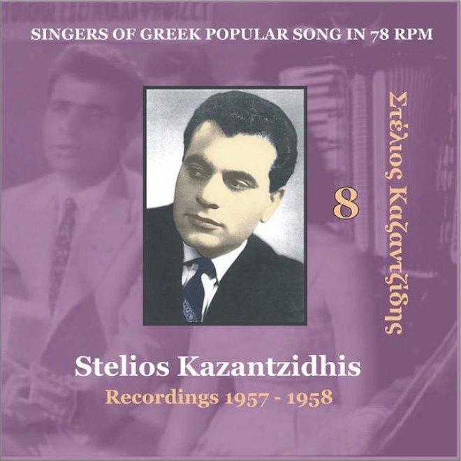 Stelios Kazantzidis (kazantzidhis) Vol. 8 / Singers Of Greek Popular Song In 78 Rpm