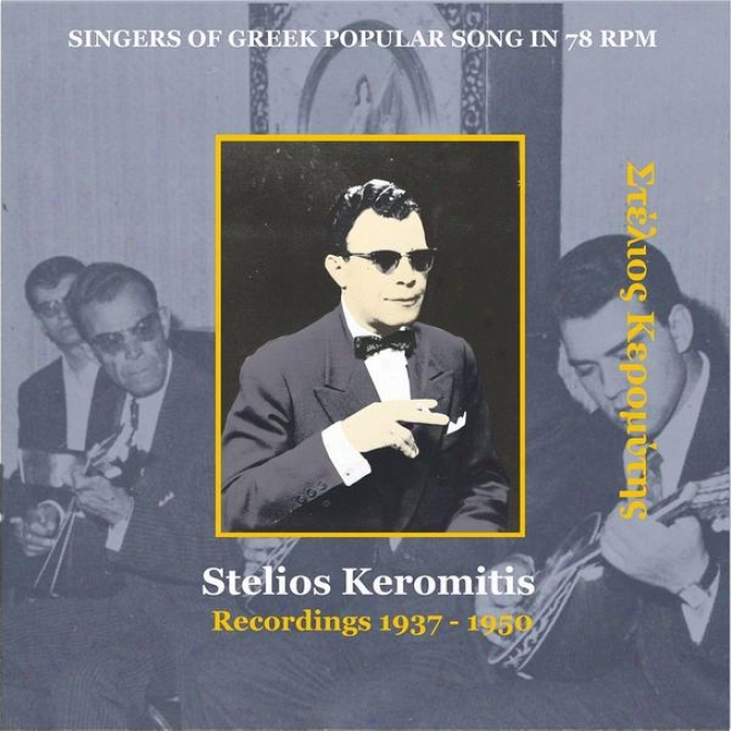 Stelios Keromitis [keromytis]  / Singers Of Greek Popular Song In 78 Rpm / Recordings 1937 - 1950