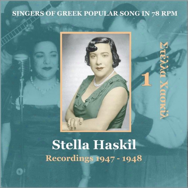 Stella Haskil Vol. 1 / Singers Of Greek Popular Song In 78 Rpm / Recordings 1947 - 1948