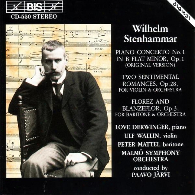 Stenhammar: Piano Concerto No. 1 / Two Sentimental Romances, Op. 28 / Florez Och Blanzeflor, Op. 3