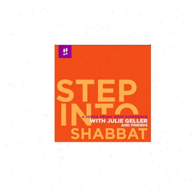 Step Into Shabbat: A Glad Friday Night Experience With Julie Geller And Friends