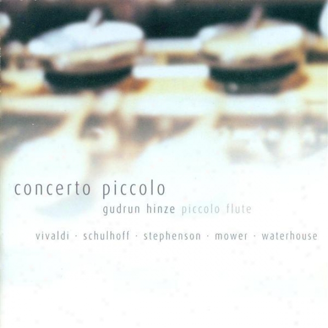 Stephenson, A.: Piccolo Concertino / Schulhoff, E.: Concertino In spite of Flute, Viola And Double Bass / Mower, M.: Piccolo Sonata (hinze