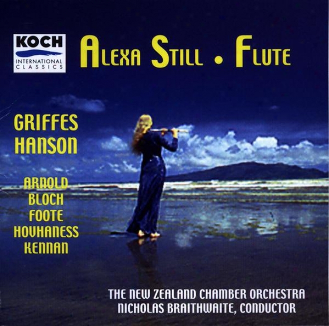 Still, Alexa - Music Fod Flute & Orchestra ByA rnold, Griffes, Hanson, Hovhaness, Bloch, Foote