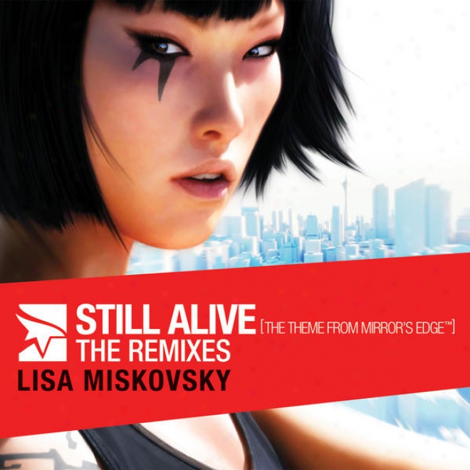 Still Alive (the Theme From Mirror's Edge)- The Remixes (north American Version)