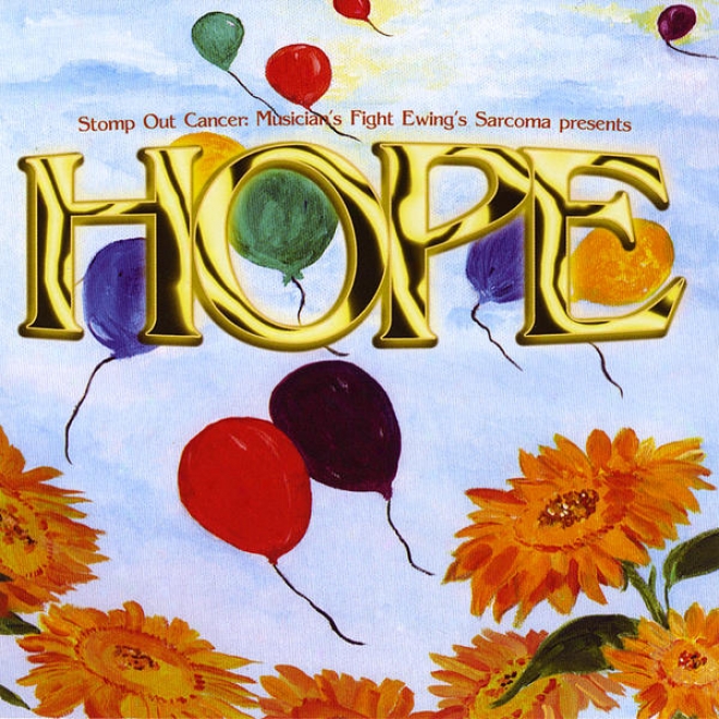 "stomp Out Cancer Presents: Musicians Fight Ewing's Sarcoma, Vol. 2 ""hope"