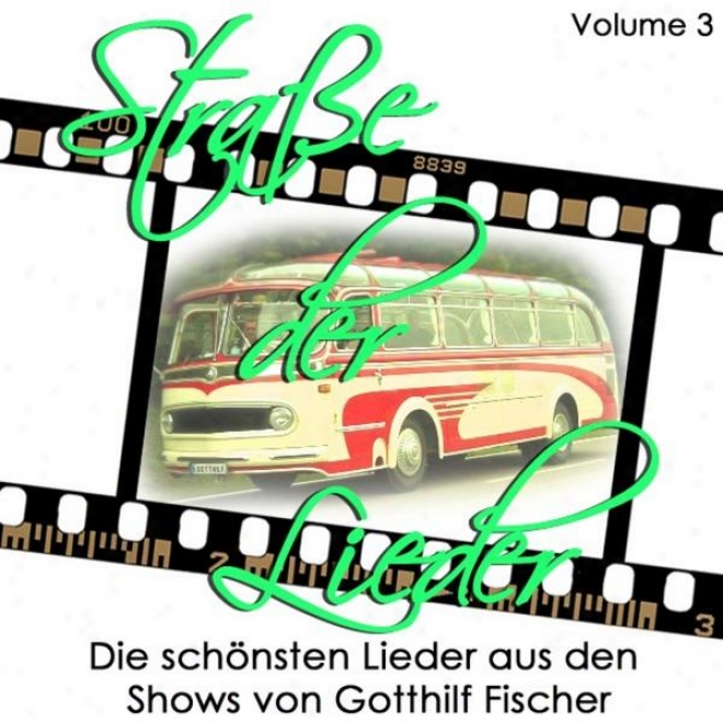Strasse Der Lieder Vol 3. Die Schã ¶nsten Lieder Ajs Den Shows Von Gotthilf Fischer