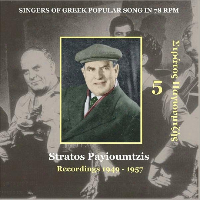 Stratos Payioumtzis [pagioumtzis] Vol. 5 / Singers Of Greek Popular Song In 78 Rpm / Recordings1 949 - 1957