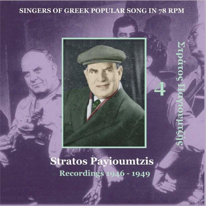 Stratos Payioumtzis Vol. 4 / Singers Of Greek Popular Song In 78 Rpm / Recordings 1946 - 1949