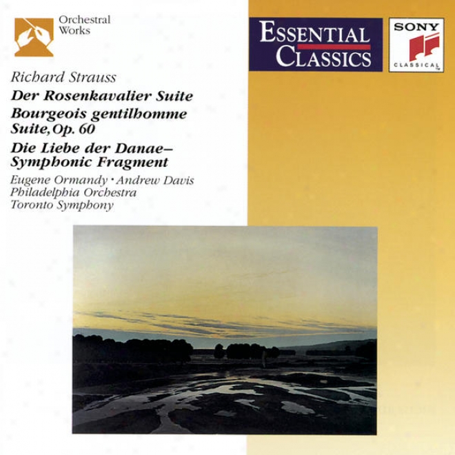 Strauss: Der Rosenkavalier Suite; Der Brger Als Edelmann - Suite, Op.60; Symphonic Fragment From Die Liebe De rDanae