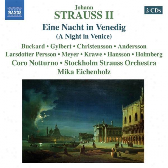 Strauss Ii,, J.: Nacht In Venedig (eine) (buckard, Gylbert, Stockholm Strauss Orchestra, Eichenholz)