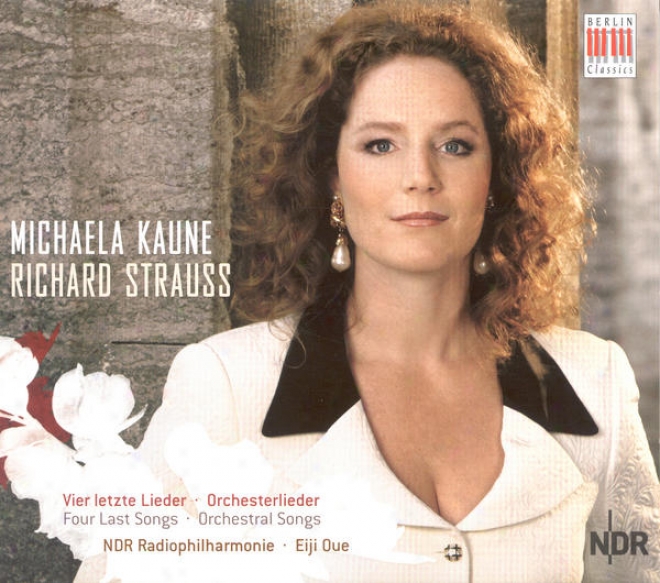 Strauss, R.: Orchestral Songs / 4 Last Songs (kaune, North German Radio Philharmonic, Oue)