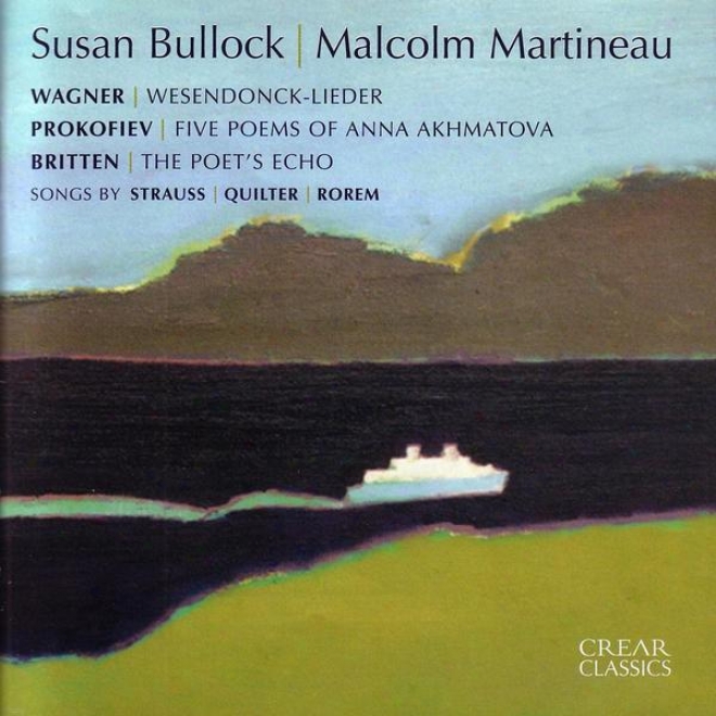 Strauss, Wagner, Britten, Prokofiev, Quilter, Rore:m Susan Bullock & Malcolm Martineau