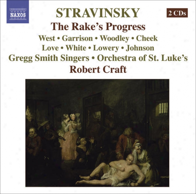 Stravinsky, I.: Rake's Progress (the) [opera] (west, Garrison, Woodley, St. Luke's Orchestra, Craft) (stravinsky, Vol. 11)