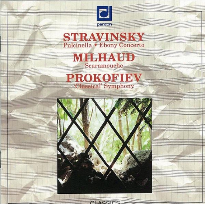 Stravinsky: Pulcinella, Ebony Concerto / Milhaud: Scaramouche / Prokofiev: Symphony No. 1