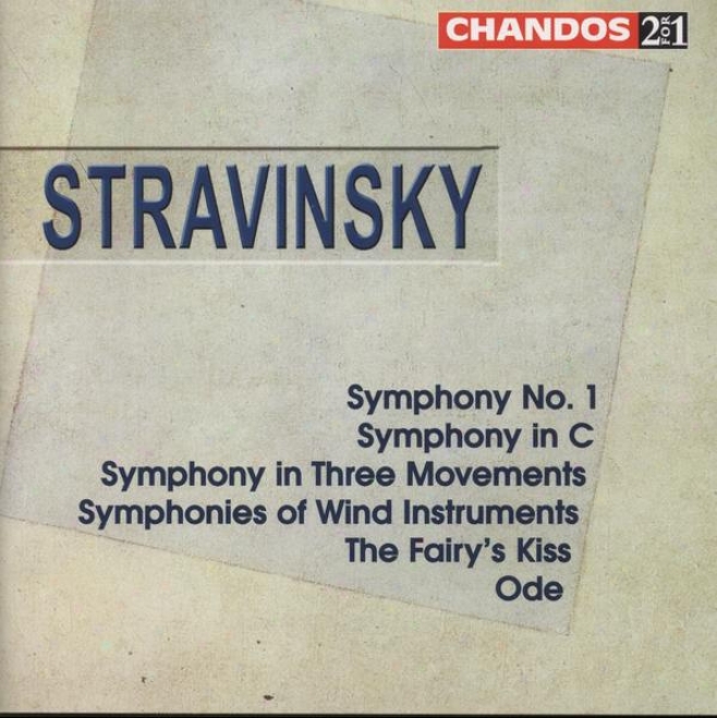 Stravinsky:  Symphony In C; Symphhony No. 1; Ode; Symphony In 3 Movements; Symphony Of Wind Instruments; Fairy'x Kiss