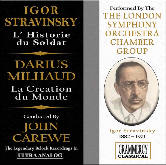 Stravinsky: The Soldier's Tale (l'histoire Du Soldat) & Milhaud: La Creation Du Monde