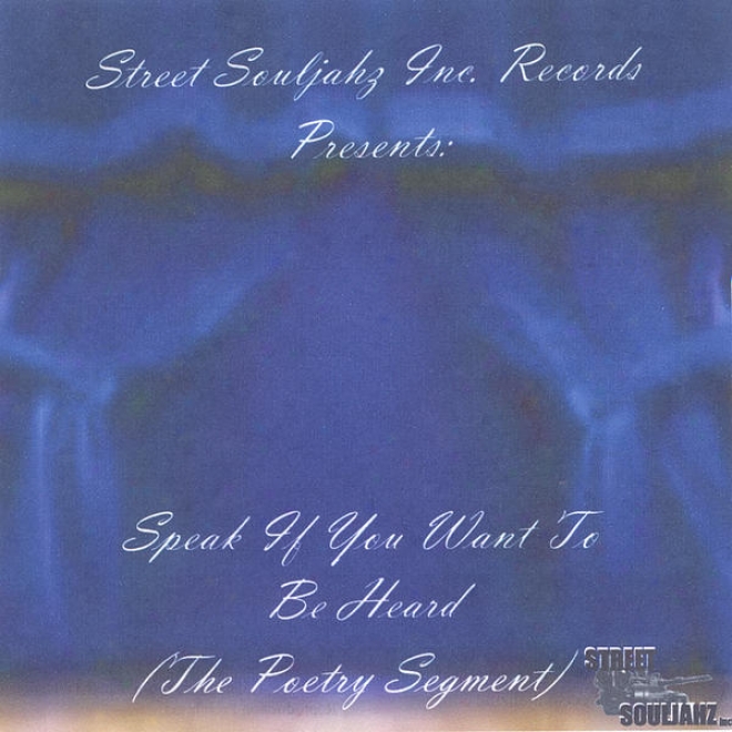 Street Souljahz Inc. Records Presents Speak If You Want To Be Heard (the Ppetry Segment)