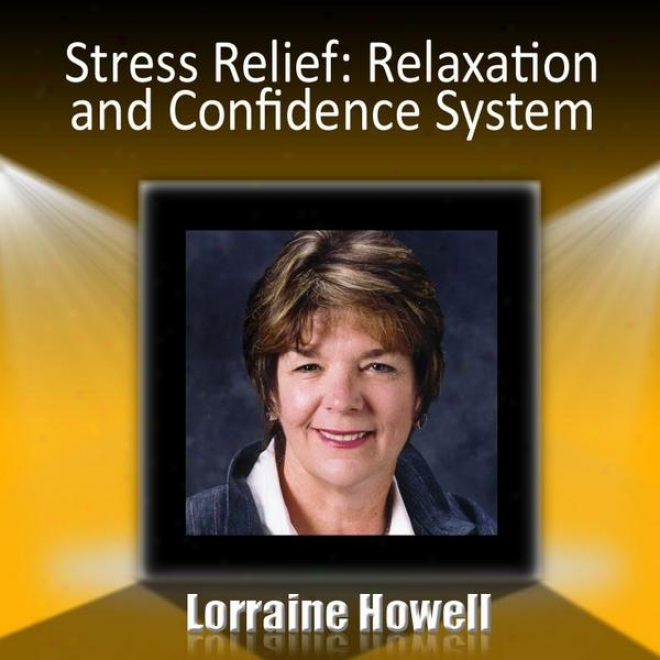 Stress Relief: Relaxation & Confidence - Relax And Handle Life's Surprises Abd Big Moments With Confidence