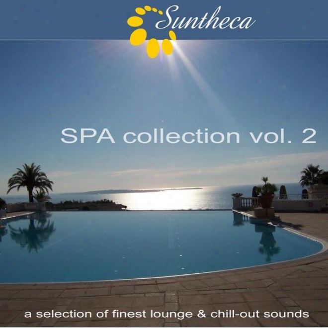 Suntheca Music Presents: Spa Collection Vol. 2 - A Choice Of Finest Lounge & Chillout Music