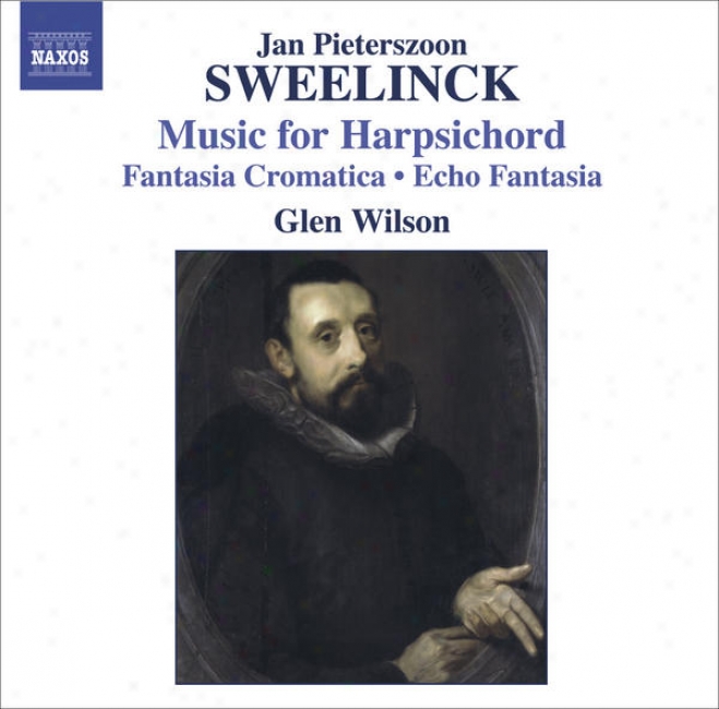 Sweelinck, J.p.: Harpsichord Works - Fantasia Chromatica / Echo Fantasia / Toccata / Variations (wilson)