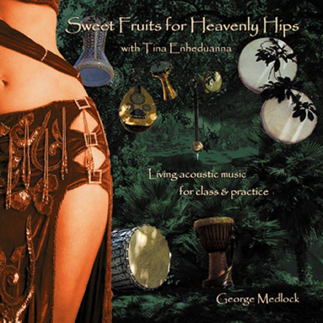 Sweet Fruits For Heavenly Hips With Tina Enheduanna: Living Acoustic Percussion For Bellydanceteaching & Practice