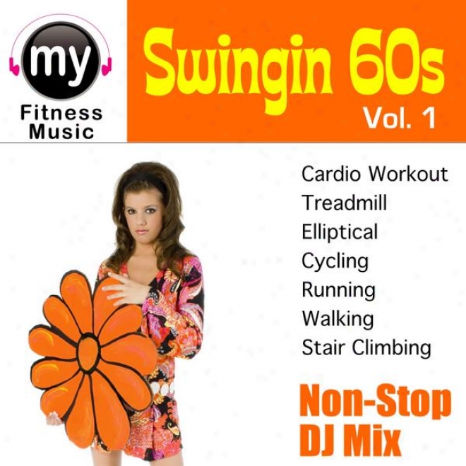 Swingin 60's Vol 1 (non-stop Mix For Tradmill, Stair Climber, Elliptical, Cycling, Walking, Exercise)