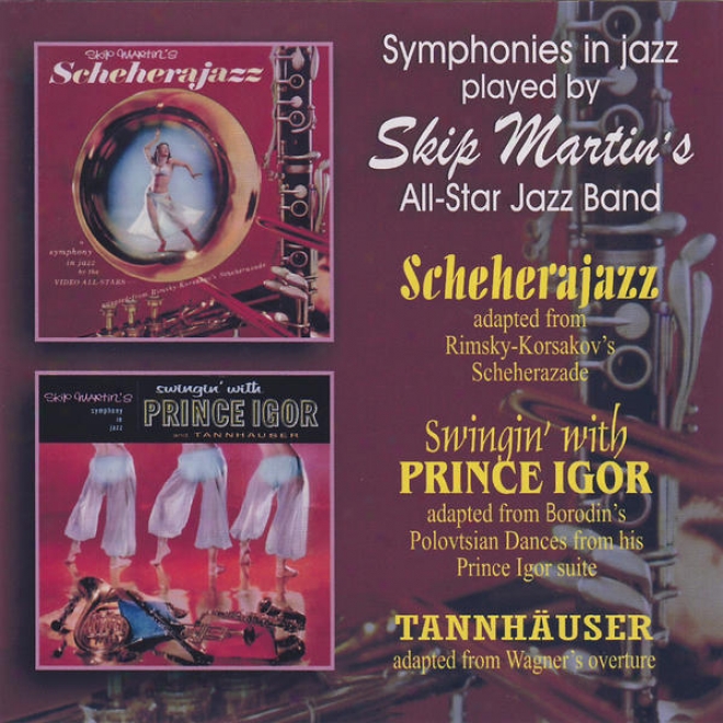 Symphonies In Jazz - Sccheherajazz / Swingin' With Prince Igor / Tannhã¤user