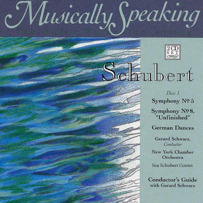 Symphpny No. 8 Unfinished, Germsn Dances, Symphony No. 5, Schubert, Musically Speaking