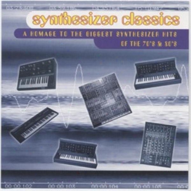 Synthesizer Classics - A Homage To The Biggest             Synthesizer Hits Of The 70's & 80's