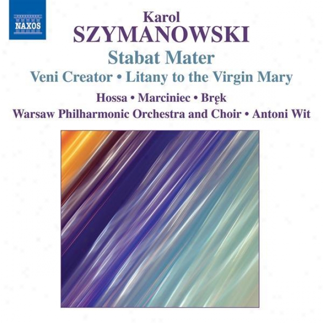 Szymanowski, K.: Stabat Mater / Veni Creator / Litany To The Virgin Mary / Demeter / Penthesilea (wit)