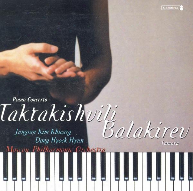 Taktakishvili, O.: Piano Concerto No. 1 / Balakirev, M.a.: Tamara (khwarg, Moscow Philharmonic, Hyun)