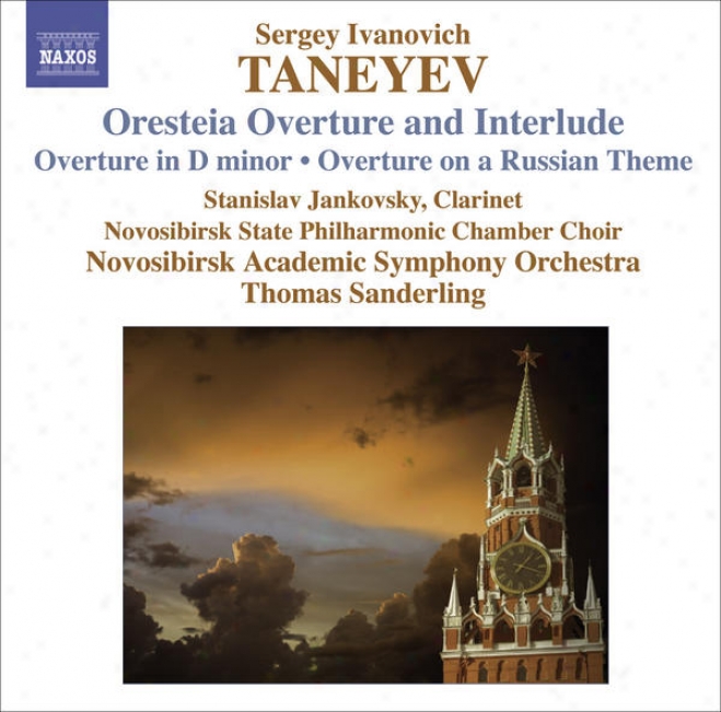 Taneyev, S.i.: Oresteya: Overture And Entr'acte / Overture In D Minor / Overture On A Russian Theme (novodibirsk Academic Symphony