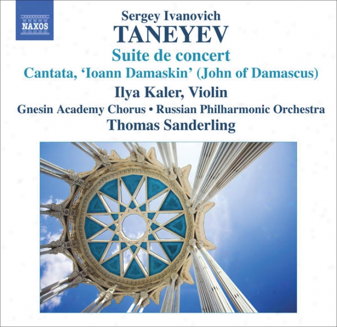 Taneyev, S.i.: Suite De Concert / Ioann Damaskin (john Of Damascus) (kaler, Gnesin Academy Chorus, Russian Philharmonic, T. Sander