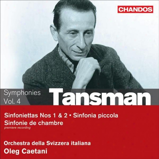 Tansman, A.: Symphonies, Vol. 4 - Sinfoniettas Nos. 1, 2 / Chamber Symphony / Sinfonia Piccola (orchestra Della Svizzera Italiana,