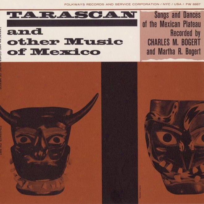 Tarascah And Other Melody Of Mexico: Songs And Dances Of The Mexican Plateau