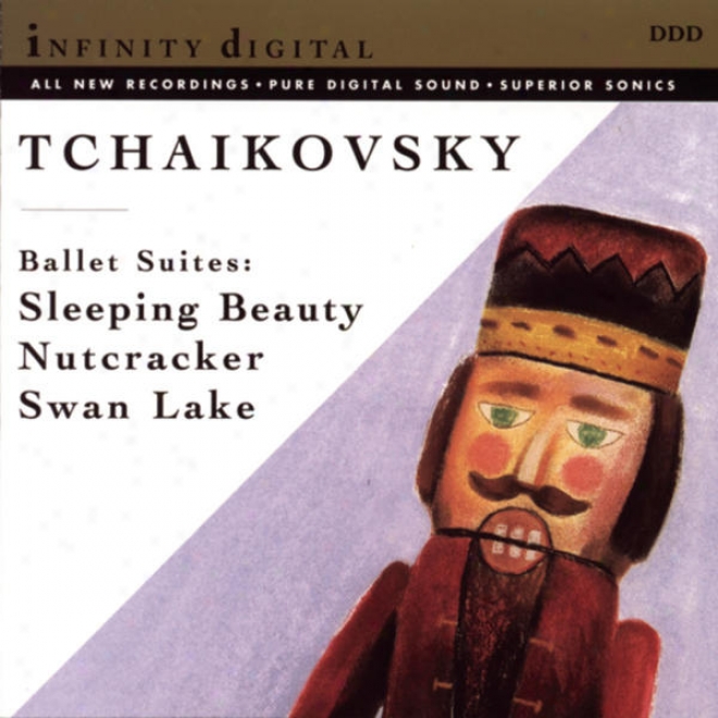 "tchaikovsky: Excerpts From ""swan Lake"" Suite; The Nutcracker Suite; Suite From ""sleeping Beauty"