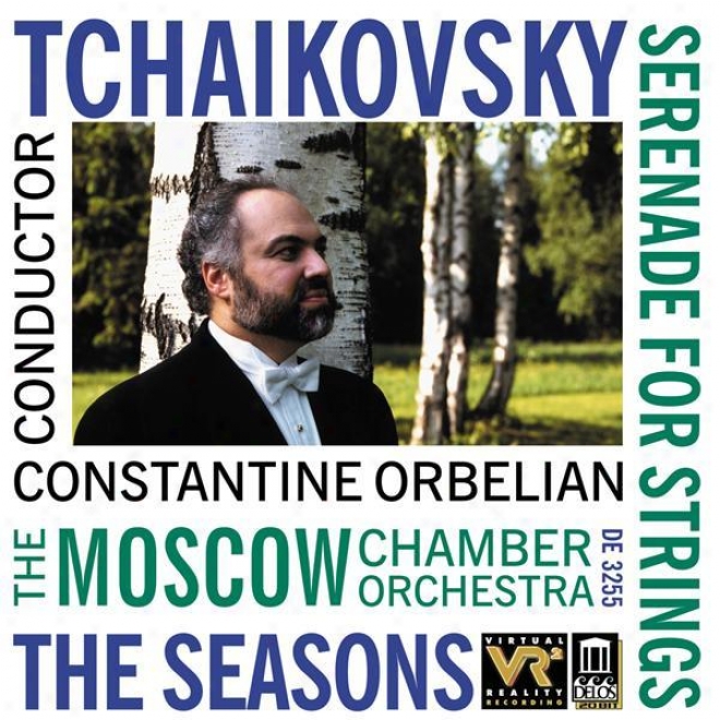 Tchalkovsky, P.: Serenade In C Major / The Seasons (arr. A. Gauk) (moscow Chamber Orchestra, Orbelian)