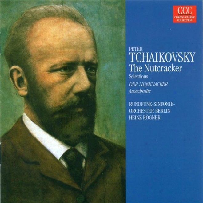 Tchaikovsky, P.i.: Nutcracker (the) (highlights) [ballet] (berlin Radio Symphony, Rogner)