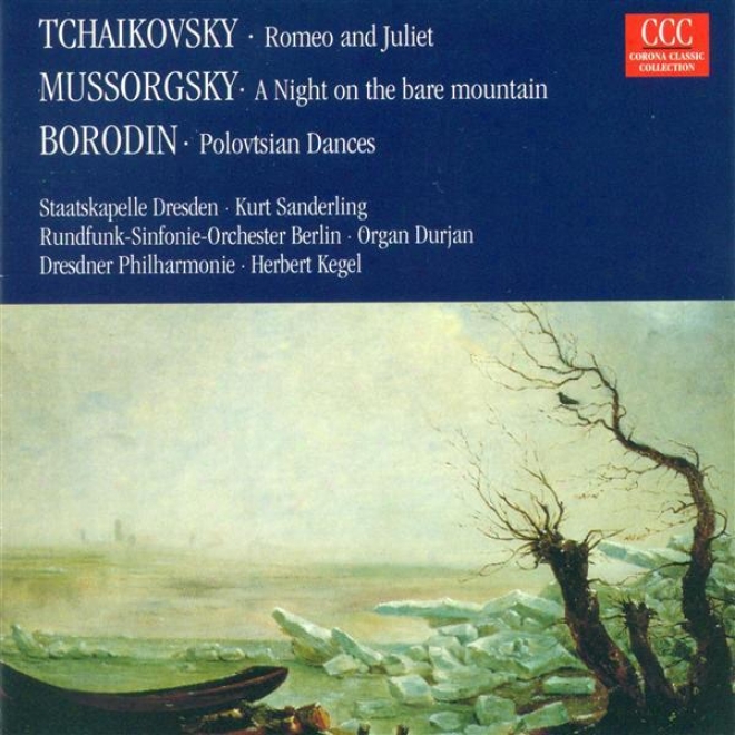 Tchaikovsky, P.i.: Romeo And Juliet / Mussoorgsky, M.p.: St. John'z Night Om Bald Mountain / Borodin, A.p.: Polovtsian Dances