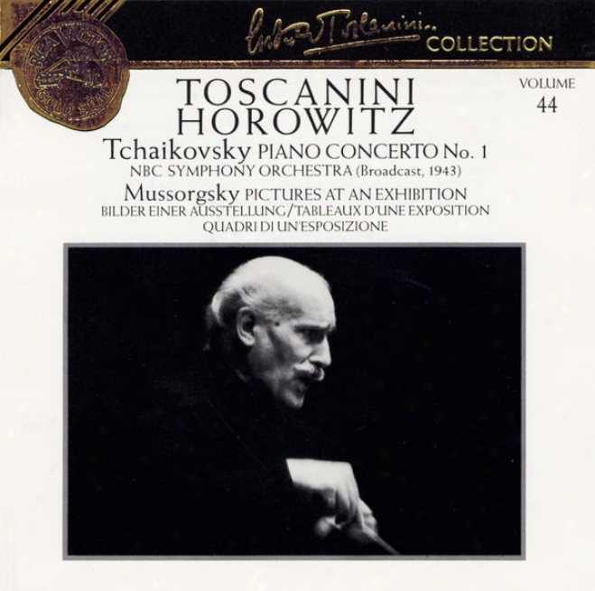 Tchaikovsky: Piano Concerto No. 1, Nbc Symphony Orchestra; Mussorgsky: Pictures At An Exhibition