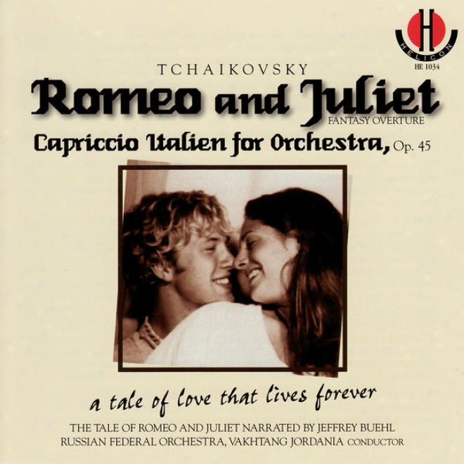 Tchaikovsky: Romeo And Juliet, Fantasy Overture - Capriccio Italen For Orchestra, Op. 45