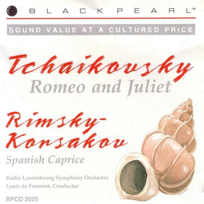 Tchaikovsky: Romeo And Juliet Overture / Rimsky - Korsakov: Spanish Whim