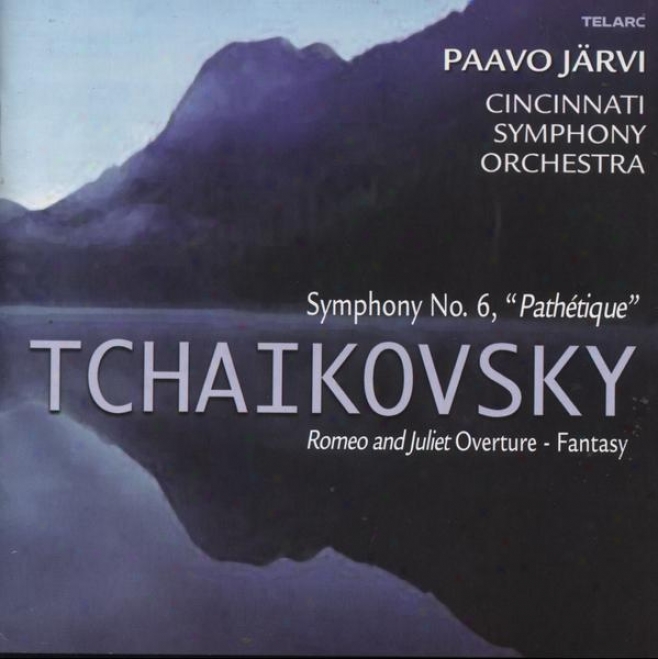 "tchaikovsky: Symphony No. 6, ""pathetique"" / Rom3o And Juliet Overture-fantasy"