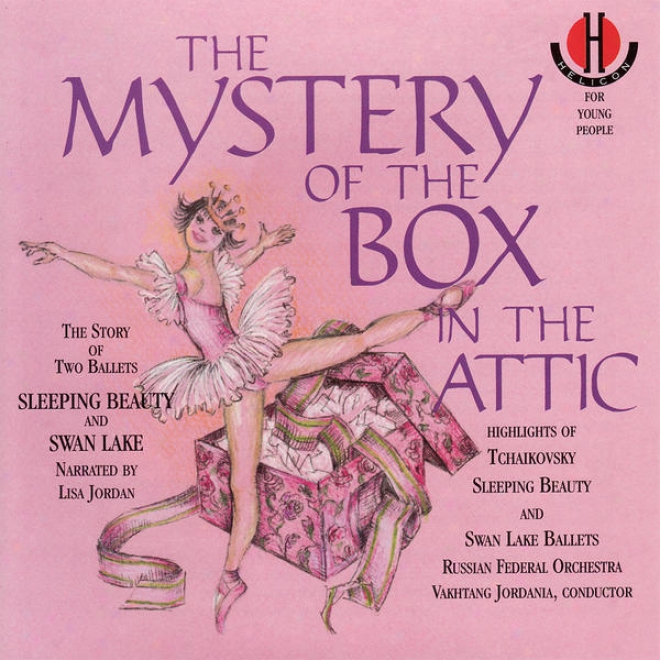 Tchaikovsky: The Mystery Of The Box In The Attic - Highlights Of Sleeping Beauty And Swan Lake Ballets